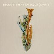 BECCA STEVENS / ATTACCA QUARTET