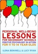 EBOOK: Personal Well-Being Lessons for Secondary Schools: Positive psychology in action for 11 to 14 year olds