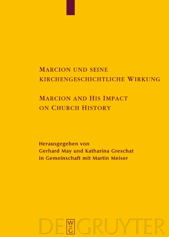 Marcion und seine kirchengeschichtliche Wirkung / Marcion and His Impact on Church History