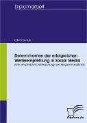 Determinanten der erfolgreichen Weiterempfehlung in Social Media