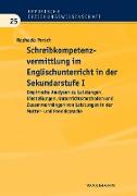 Schreibkompetenzvermittlung im Englischunterricht in der Sekundarstufe I. Empirische Analysen zu Leistungen, Einstellungen, Unterrichtsmethoden und Zusammenhängen von Leistungen in der Mutter- und Fremdsprache