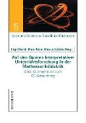 Auf den Spuren Interpretativer Unterrichtsforschung in der Mathematikdidaktik. Götz Krummheuer zum 60. Geburtstag