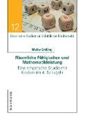 Räumliche Fähigkeiten und Mathematikleistung. Eine empirische Studie mit Kindern im 4. Schuljahr