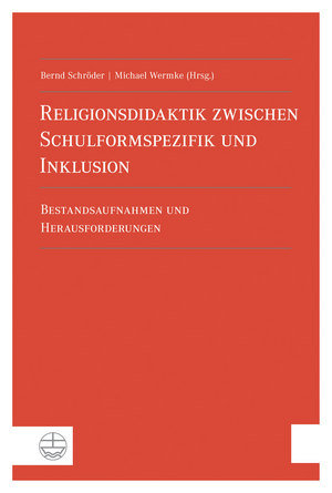 Religionsdidaktik zwischen Schulformspezifik und Inklusion