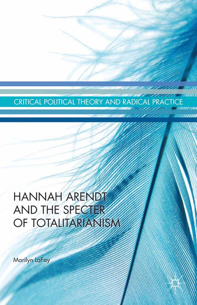 Hannah Arendt and the Specter of Totalitarianism