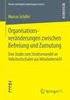 Organisationsveränderungen zwischen Befreiung und Zumutung