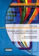 Marketing- und Kommunikationskonzept für Internet Start-Up Unternehmen: Mit der richtigen Strategie zum erfolgreichen Markteintritt