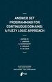 Answer Set Programming for Continuous Domains: A Fuzzy Logic Approach