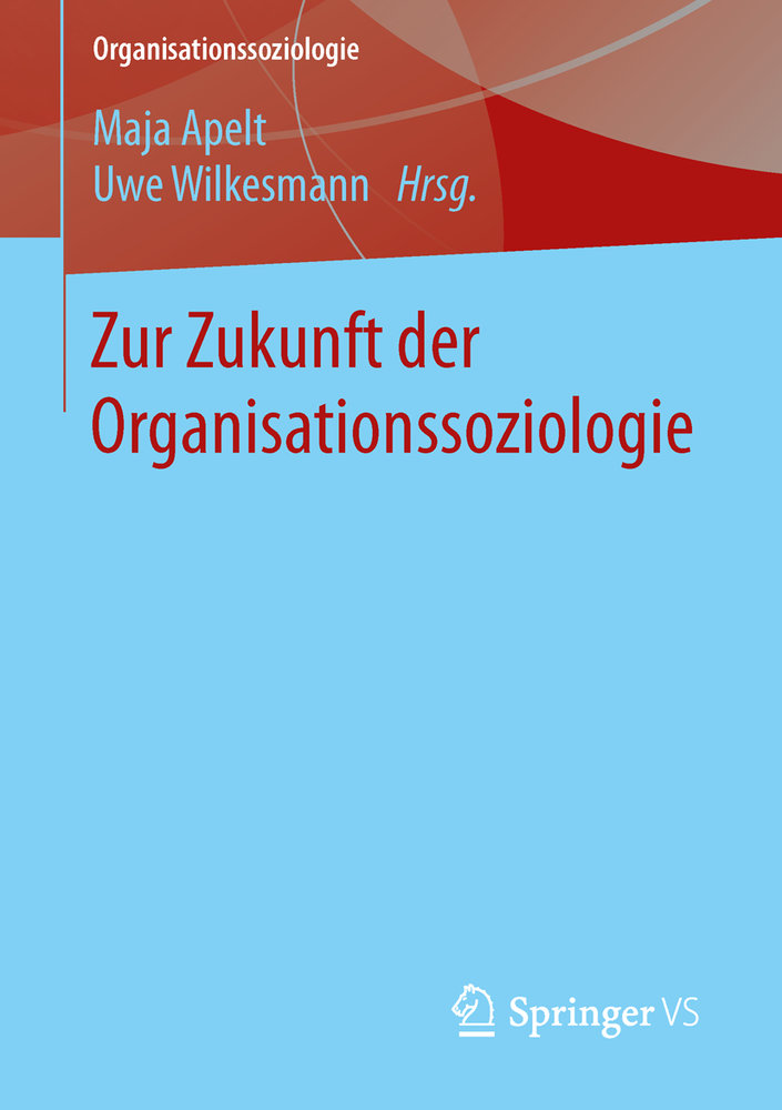 Zur Zukunft der Organisationssoziologie