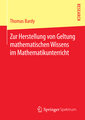 Zur Herstellung von Geltung mathematischen Wissens im Mathematikunterricht