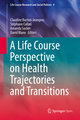 A Life Course Perspective on Health Trajectories and Transitions