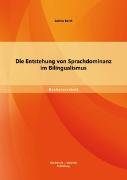 Die Entstehung von Sprachdominanz im Bilingualismus