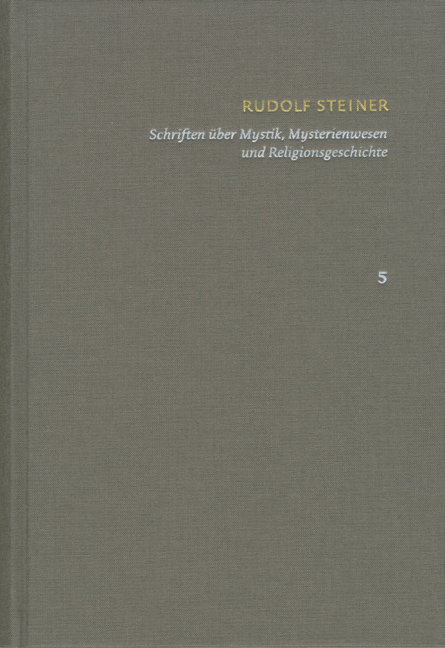 Rudolf Steiner: Schriften. Kritische Ausgabe / Band 5: Schriften über Mystik, Mysterienwesen und Religionsgeschichte