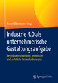 Industrie 4.0 als unternehmerische Gestaltungsaufgabe