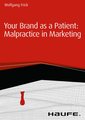 Your Brand as a Patient: malpractice in marketing