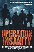 Operation Insanity - The Dramatic True Story of the Mission that Saved Ten Thousand Lives