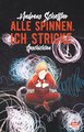 Alle spinnen. Ich stricke