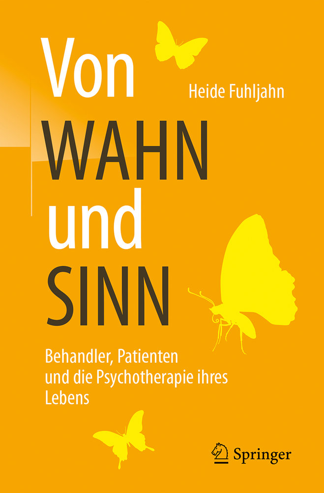 Von WAHN und SINN - Behandler, Patienten und die Psychotherapie ihres Lebens