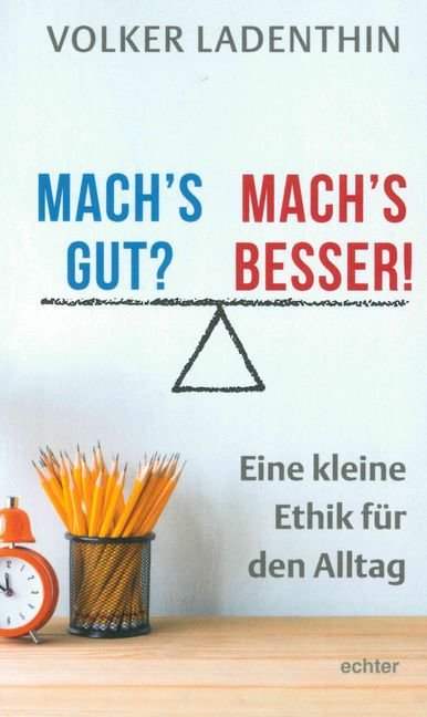 Mach's gut? Mach's besser!