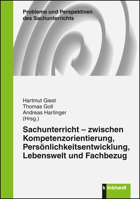 Sachunterricht - zwischen Kompetenzorientierung, Persönlichkeitsentwicklung, Lebenswelt und Fachbezug