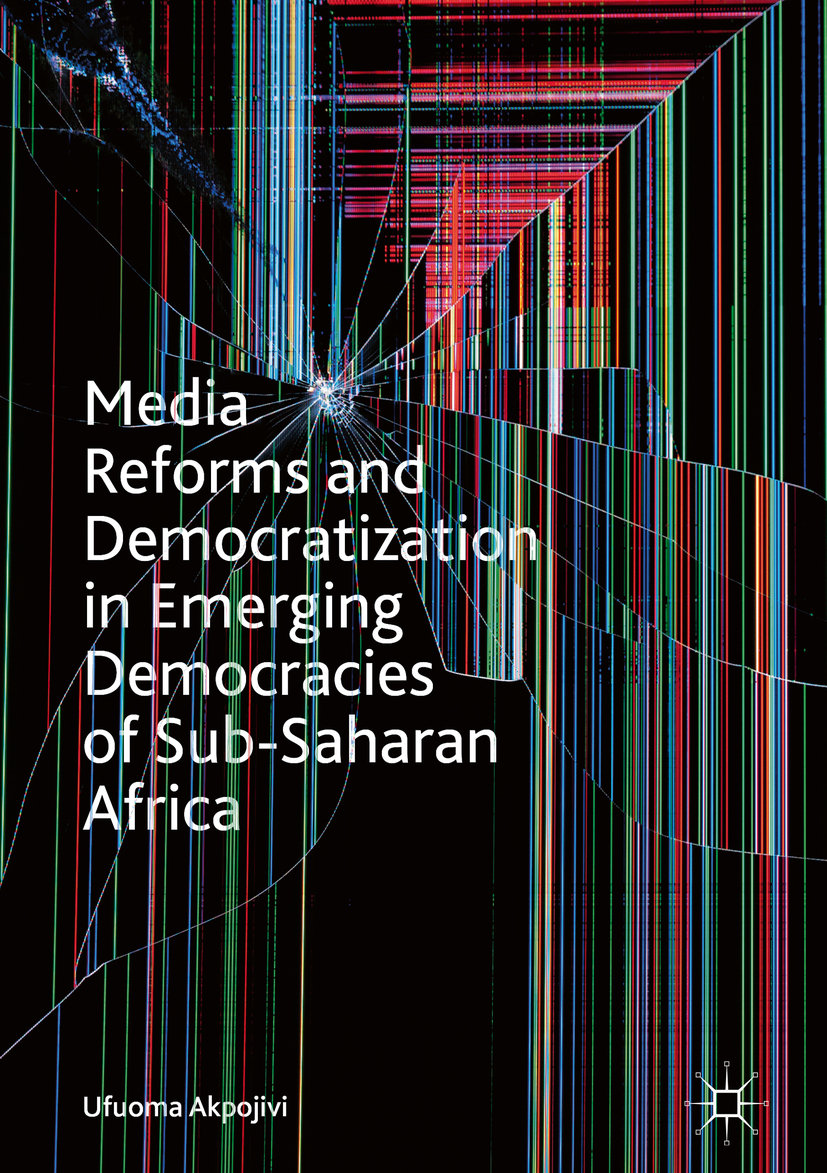 Media Reforms and Democratization in Emerging Democracies of Sub-Saharan Africa