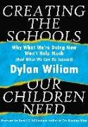 Creating the Schools Our Children Need: Why What We are Doing Now Won't Help Much (And What We Can Do Instead)