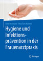 Hygiene und Infektionsprävention in der Frauenarztpraxis