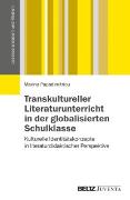 Transkultureller Literaturunterricht in der globalisierten Schulklasse