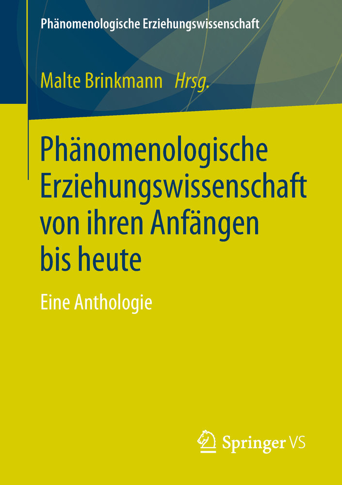 Phänomenologische Erziehungswissenschaft von ihren Anfängen bis heute