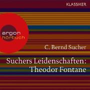 Suchers Leidenschaften: Theodor Fontane