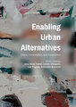 Enabling Urban Alternatives