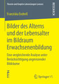 Bilder des Alterns und der Lebensalter im Bildraum Erwachsenenbildung