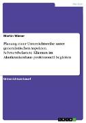 Planung einer Unterrichtsreihe unter generalistischen Aspekten. Schmerzbelastete Klienten im Akutkrankenhaus professionell begleiten