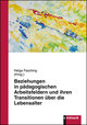 Beziehungen in pädagogischen Arbeitsfeldern und ihren Transitionen über die Lebensalter