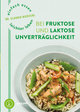 Einfach essen - leichter leben mit Fruktose- und Laktoseunverträglichkeit