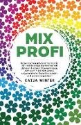 Mixprofi: Besser kochen mit dem Thermomix. Der Insider-Ratgeber mit über 100 cleveren Tricks und Geheimnissen. Jetzt noch mehr Zeit sparen, ungewöhnliche Gerichte zaubern und andere begeistern!