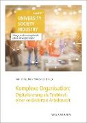 Komplexe Organisation: Digitalisierung als Triebkraft einer veränderten Arbeitswelt