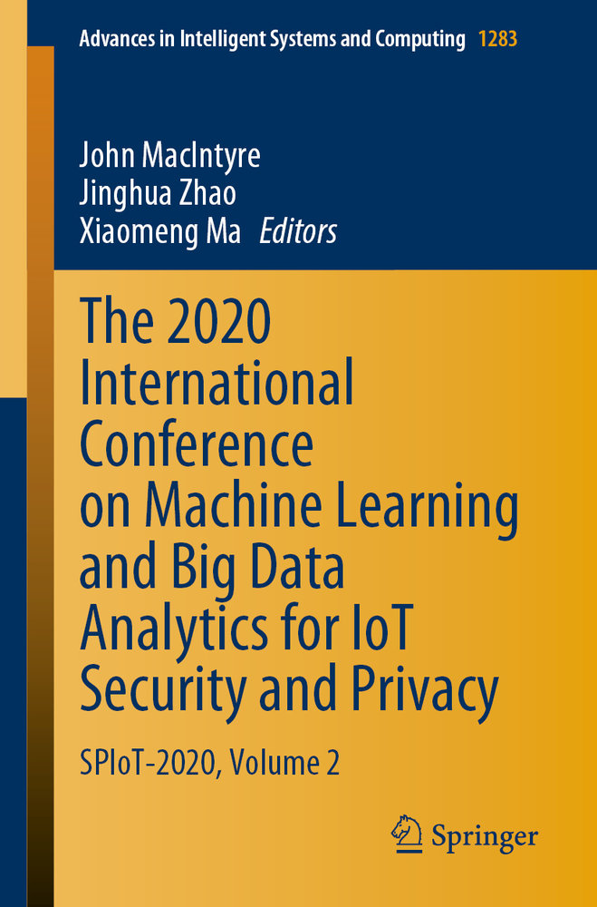 The 2020 International Conference on Machine Learning and Big Data Analytics for IoT Security and Privacy