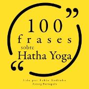 100 citações sobre Hatha Yoga