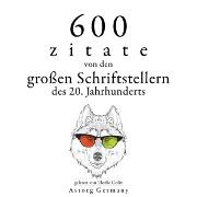 600 Zitate von den großen Schriftstellern des 20. Jahrhunderts