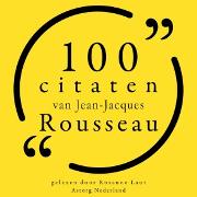 100 citaten van Jean-Jacques Rousseau