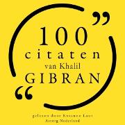 100 citaten van Khalil Gibran