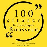 100 sitater av Jean-Jacques Rousseau