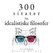 300 sitater fra idealistiske filosofer