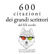 600 citazioni dei grandi scrittori del XX secolo