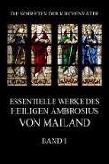 Essentielle Werke des Heiligen Ambrosius von Mailand, Band 1