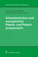 Schweizerisches und europäisches Patent- und Patentprozessrecht