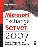 Microsoft Exchange Server 2007: Tony Redmond's Guide to Successful Implementation