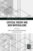 Critical Theory and New Materialisms