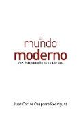 El mundo moderno y la comprensión de la historia